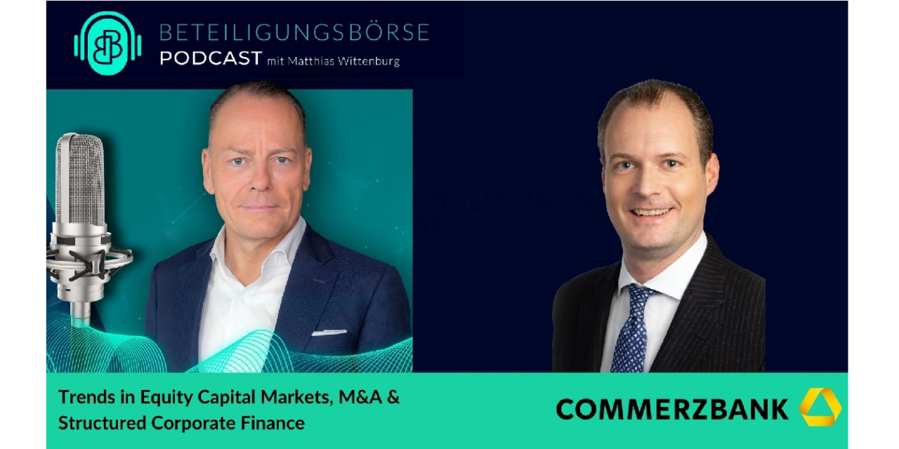 Chris­ti­an Ei­te­ney­er, Com­merz­bank, zu Gast im Be­tei­li­gungs­bör­se Deut­sch­land Pod­cast